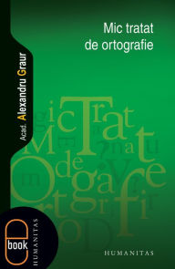 Title: Mic tratat de ortografie, Author: Graur Alexandru