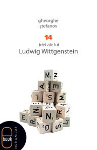 Title: 14 idei ale lui Ludwig Wittgenstein, Author: Stefanov Gheorghe