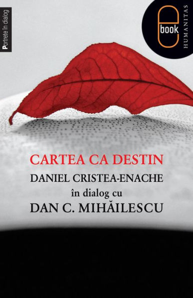 Cartea ca destin. Daniel Cristea-Enache in dialog cu Dan C. Mihailescu