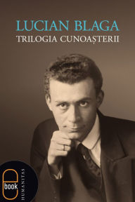 Title: Trilogia cunoasterii, Author: Blaga Lucian