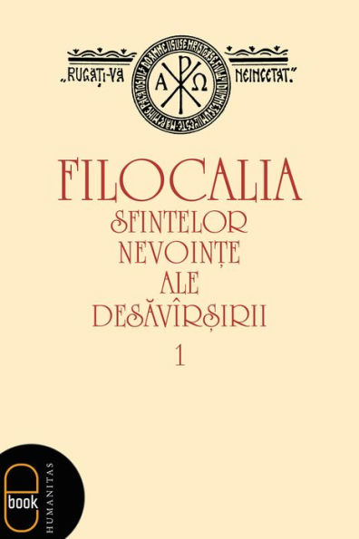 Filocalia sfintelor nevointe ale desavarsirii - vol 1