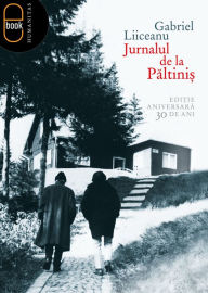 Title: Jurnalul de la Paltinis. Un model paideic in cultura umanista, Author: Liiceanu Gabriel