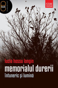 Title: Memorialul durerii. Intuneric si lumina, Author: Hossu Lucia