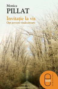 Title: Invitatie la vis. Opt povesti vindecatoare, Author: Pillat Monica