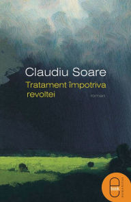 Title: Tratament împotriva revoltei, Author: Soare Claudiu