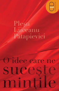 Title: O idee care ne suceste mintile, Author: Plesu Andrei