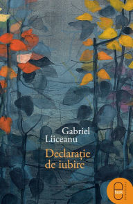 Title: Declaratie de iubire (editie 2015), Author: Liiceanu Gabriel