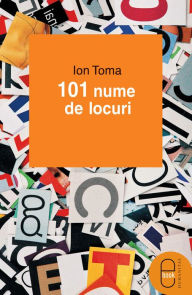 Title: 101 nume de locuri, Author: Toma Ion