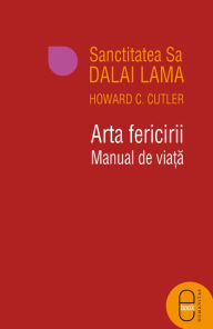 Title: Arta fericirii. Manual de viata, Author: Lama Dalai