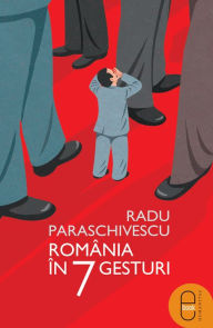 Title: Romania in 7 gesturi, Author: Paraschivescu Radu