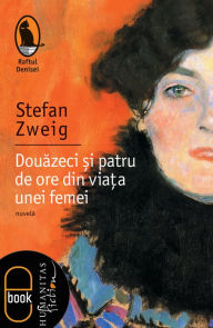 Title: Douazeci si patru de ore din viata unei femei, Author: Zweig Stefan