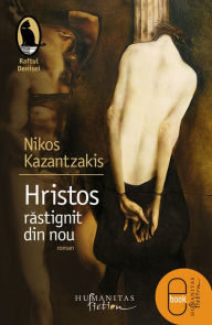 Title: Hristos rastignit din nou, Author: Kazantzakis Nikos