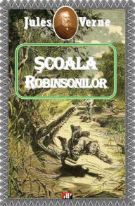 Title: Scoala Robinsonilor, Author: Jules Verne