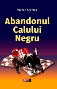 Title: Abandonul calului negru, Author: Victor Alartes