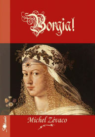 Title: Borgia!, Author: Michel Zevaco