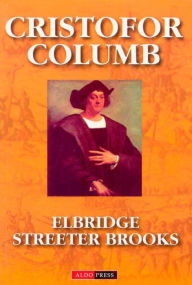Title: Cristofor Columb, Author: Elbridge Streeter Brooks