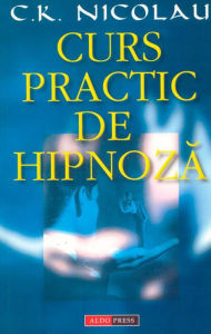 Title: Curs practic de hipnoza, Author: C.K. Nicolau