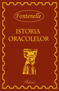 Title: Istoria oracolelor, Author: Bernard le Bovier de Fontenelle