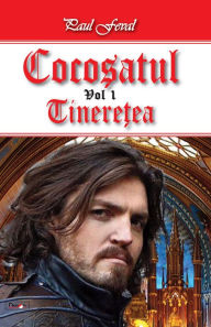 Title: Cocosatul vol 1-Tineretea, Author: Paul Feval