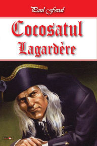 Title: Cocosatul vol 2-Lagardere, Author: Paul Feval