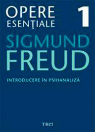 Title: Opere esentiale, vol. 1 - Introducere in psihanaliza, Author: Sigmund Freud