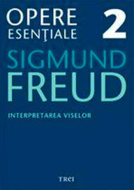 Title: Opere esentiale, vol. 2 - Interpretarea viselor, Author: Sigmund Freud