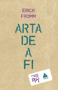 Title: Arta de a fi, Author: Erich Fromm
