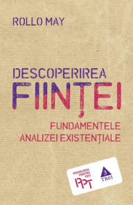 Title: Descoperirea fiintei. Fundamentele analizei existentiale, Author: Rollo May