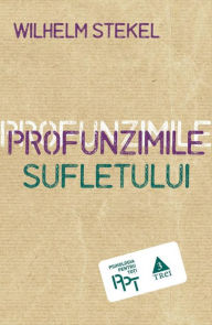 Title: Profunzimile sufletului, Author: Wilhelm Stekel