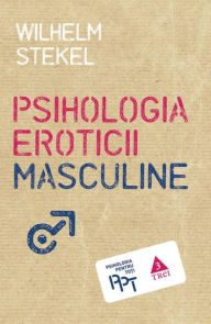 Title: Psihologia eroticii masculine, Author: Wilhelm Stekel