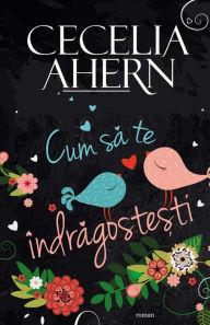 Title: Cum să te îndrăgostești, Author: Cecelia Ahern