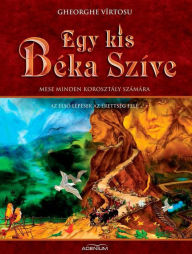 Title: Egy kis béka szíve. II kötet. Az elso lépések az érettség felé, Author: Gheorghe Vîrtosu