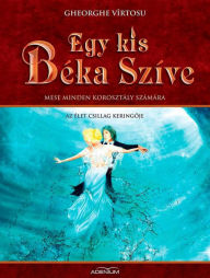 Title: Egy kis béka szíve. III Fejezet. Az élet csillag keringoje, Author: Gheorghe Vîrtosu