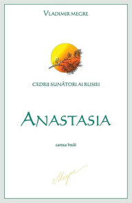 Title: Anastasia - Ro: libro primo, Author: Vladimir N. Megre
