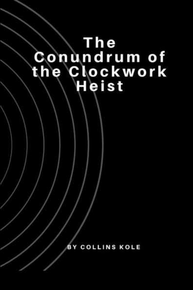 The Conundrum of the Clockwork Heist