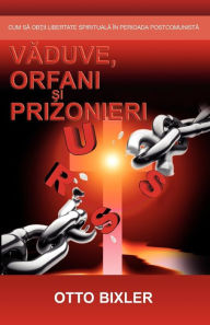Title: Vaduve, orfani si prizonieri, Author: Otto Bixler