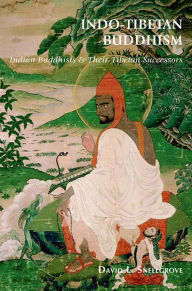 Title: Indo-Tibetan Buddhism: Indian Buddhists & Their Tibetan Successors, Author: David Snellgrove