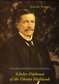 Title: William Woodville Rockwill, Author: Kenneth Wimmel