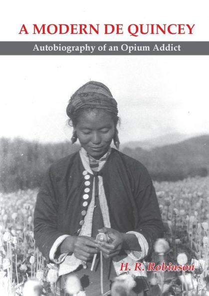 A Modern De Quincey: Autobiography of an Opium Addict