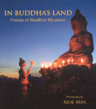 Title: In Buddha's Land: Visions of Buddist Burma, Author: Moe Min