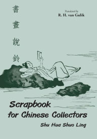 Title: Scrapbook for Chinese Collectors: Shu Hua Shuo Ling, Author: Robert van Gulik