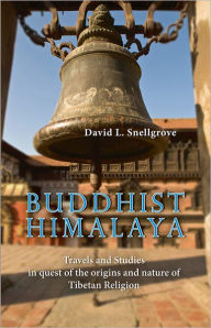 Title: Buddhist Himalaya: Travels and Studies in quest of the origins and nature of Tibetan Religion, Author: David Snellgrove