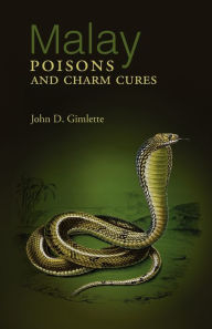 Title: Malay Poisons and Charm Cures, Author: John Desmond Gimlette