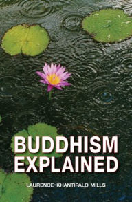 Title: Buddhism Explained, Author: Laurence-Khantipalo Mills