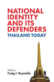 Title: National Identity and Its Defenders: Thailand Today, Author: Craig J. Reynolds
