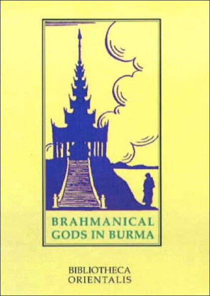 Brahmanical Gods of Burma: A Chapter of Indian Art and Iconography