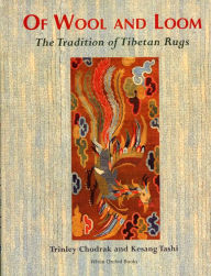 Title: Of Wool and Loom: The Tradition of Tibetan Rugs, Author: Trinley Chodrak