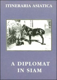 Title: Diplomat in Siam, Author: Ernest Mason Satow