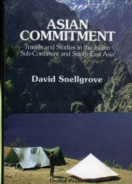 Title: Asian Commitment: Travels and Studies in the Indian Sub-Continent and Southeast Asia, Author: David L. Snellgrove