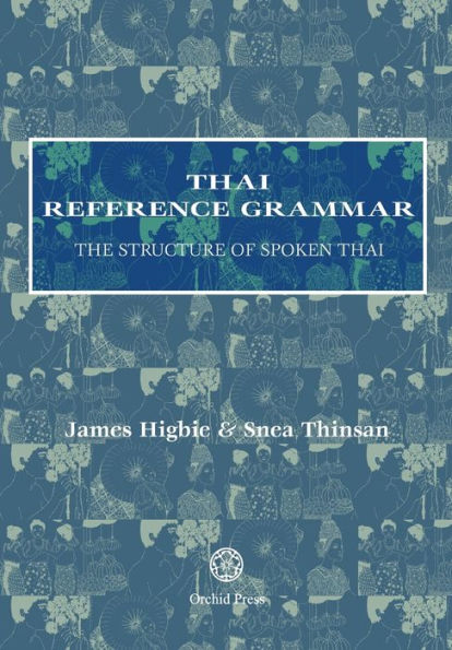 Thai Reference Grammar: The Structure of Spoken Thai